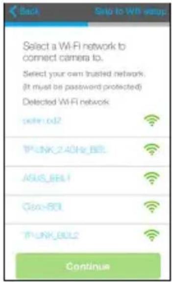 Back Skip to Wi setup Select a Wi-Fi network to connect camera to. Select your own trusted network. (It must be password protected) Detected Wi-Fi network selen102 TP-Link 240Hz_BBL ASUS_BBL1 Goss-BBL TP-Link_BBL2 Continue