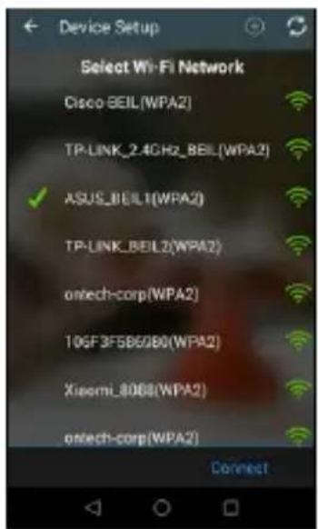 Device Setup Select Wi-Fi Network Cisco BEIL(WPA2) TP-LINK_2.4GHz_BEIL(WPA2) ASUS_BEIL1(WPA2) TP-LINK_BEIL2(WPA2) ontech-corp(WPA2) 10GF3F5B6/80(WPA2) Xiaomi_8068(WPA2) ontech-corp(WPA2) Connect