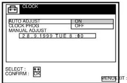 CLOCK AUTO ADJUST ON CLOCK PROG OFF MANUAL ADJUST 28.9.1999 TUE 8:00 SELECT : CONFIRM : OR MENU EXIT :