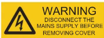 WARNING DISCONNECT THE MAINS SUPPLY BEFORE REMOVING COVER