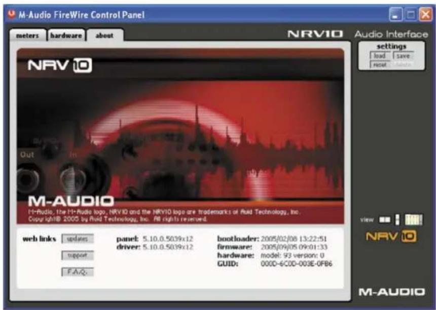 M-Audio FireWire Control Panel meters hardware about NRV10 Audio Interface settings load Save Hout Auto NAV 10 Out In M-AUDIO Hi-Audio, the Hi-Audio logo, NRV10 and the NRV10 logo are trademarks of Fluid Technology, Inc. Copyright: 2000 by Fluid Technology, Inc. All rights reserved. web links updates panel: 5.10.0.5039x12 bootloader: 2005/02/08 13:22:51 support driver: 5.10.0.5039x12 firmware: 2005/09/05 09:01:33 FAQ hardware: model: 93 version: 0 GUID: 0000-6C00-003E-0FB6 view NAV 10 M-AUDIO