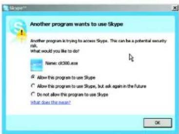 Another program wants to use Skype Another program is trying to access Skype. This can be a potential security risk. What would you like to do? Name: c300.exe Allow this program to use Skype Allow this program to use Skype, but ask again in the future Do not allow this program to use Skype What does the mean? OK