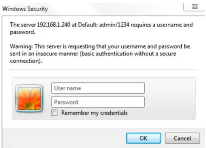 Windows Security The server 192.168.1.240 at Default: admin/1234 requires a username and password. Warning: This server is requesting that your username and password be sent in an insecure manner (basic authentication without a secure connection). User name Password Remember my credentials OK Cancel