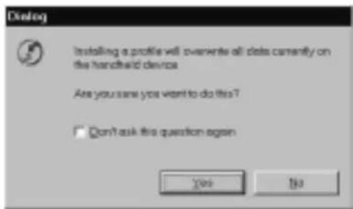 Installing a profile will overwrite all data currently on the handheld devices Are you saw you want to do this? Don't ask this question again Yes No