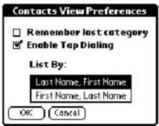 Contacts View Preferences Remember last category Enable Tap Dialing List By: Last Name, First Name First Name, Last Name OK Cancel