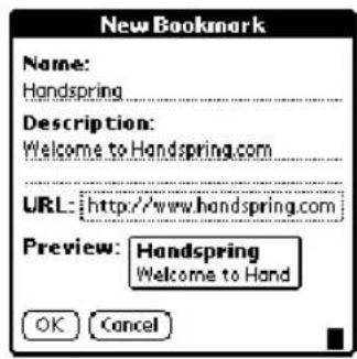 New Bookmark Name: Handspring Description: Welcome to Handspring.com URL: http://www.handspring.com Preview: Handspring Welcome to Hand OK Cancel