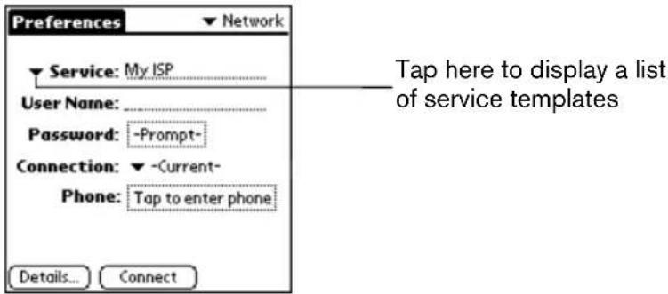 Preferences ▼ Network ▼ Service: My ISP User Name: _ Password: -Prompt- Connection: ▼ -Current- Phone: Tap to enter phone Details... Connect Tap here to display a list of service templates