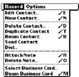 Record Options Edit Contact... ✓E New Contact... ✓N Delete Contact... ✓D Duplicate Contact ✓T Beam Contact ✓B Send Contact Dial... Attach Note ✓A Delete Note... ✓O Select Business Card... Beam Business Card ✓M