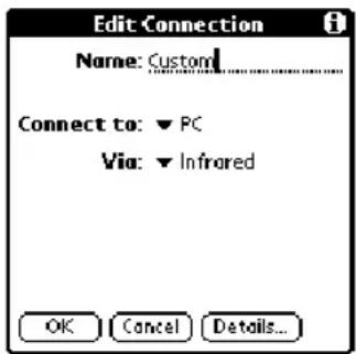 Edit Connection Name: Custom Connect to: ▼ PC Via: ▼ Infrared OK Cancel Details...