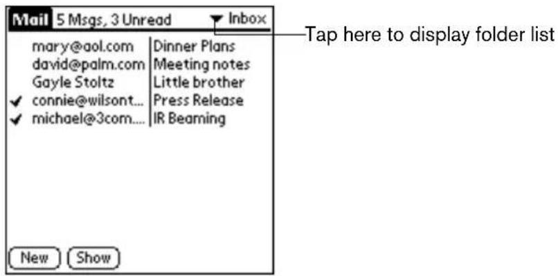 Mail 5 Msgs, 3 Unread Inbox Mary@aol.com Dinner Plans david@palm.com Meeting notes Gayle Stoltz Little brother connie@wilsont... Press Release michael@3com.... IR Beaming New Show Tap here to display folder list