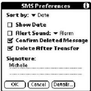 SMS Preferences Sort by: ▼ Date □ Show Date □ Alert Sound: ▼ Alarm ✓ Confirm Deleted Message ✓ Delete After Transfer Signature: Michelle OK Cancel Details...