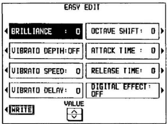 EASY EDIT BRILLIANCE : 0 OCTAVE SHIFT : 0 VIBRATO DEPTH:OFF ATTACK TIME : 0 VIBRATO SPEED : 0 RELEASE TIME : 0 VIBRATO DELAY : 0 DIGITAL EFFECT : OFF WRITE VALUE
