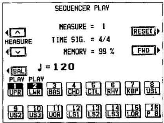 SEQUENCER PLAY MEASURE = 1 TIME SIG. = 4/4 MEMORY = 99 % J = 120 PLAY PLAY UPR 2 LWR 3 BAS 4 CHD 5 CTL 6 RHY 7 KBP 8 US1 9 US2 10 US3 11 UOR 12 LS1 13 LS2 14 LS3 15 LOR 16 P 8