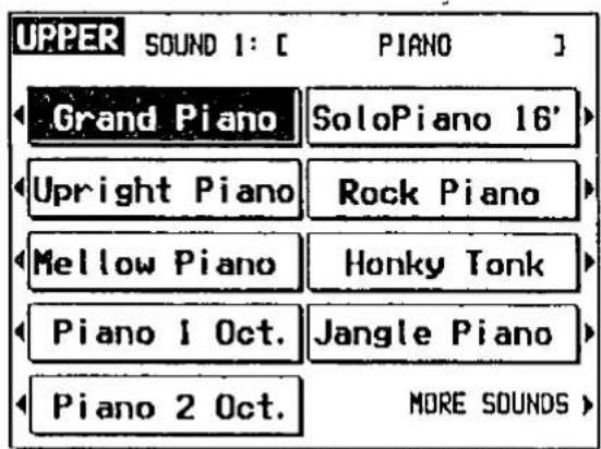 UPPER SOUND 1: [ PIANO ] Grand Piano SoloPiano 16' Upright Piano Rock Piano Mellow Piano Honky Tonk Piano 1 Oct. Jangle Piano Piano 2 Oct. MORE SOUNDS