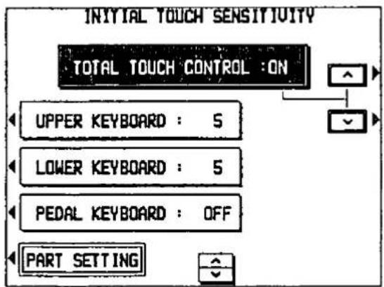 INITIAL TOUCH SENSITIVITY TOTAL TOUCH CONTROL :ON UPPER KEYBOARD : 5 LOWER KEYBOARD : 5 PEDAL KEYBOARD : OFF PART SETTING