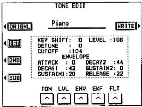 TONE EDIT ORIGNL Piano WRITE> 1ST KEY SHIFT: 0 LEVEL :106 DETUNE : 0 CUTOFF :104 ENVELOPE 2ND ATTACK : 0 DECAY2 :44 DECAY1 :42 SUSTAIN2: 0 SUSTAIN1:20 RELEASE :22 SUB TON LVL ENV EKF FLT ^ ^ ^ ^ ^