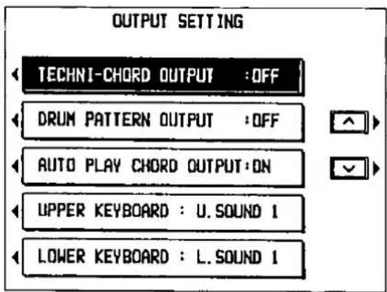 OUTPUT SETTING TECHNI-CHORD OUTPUT :OFF DRUM PATTERN OUTPUT :OFF AUTO PLAY CHORD OUTPUT:ON UPPER KEYBOARD : U.SOUND 1 LOWER KEYBOARD : L.SOUND 1