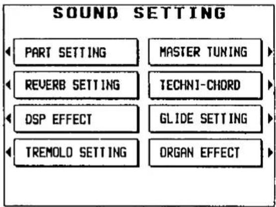 SOUND SETTING PART SETTING MASTER TUNING REVERB SETTING TECHNI-CHORD DSP EFFECT GLIDE SETTING TREMOLO SETTING ORGAN EFFECT