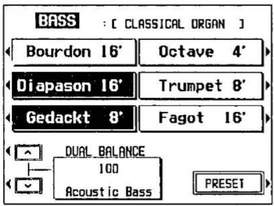 BASS : [ CLASSICAL ORGAN ] Bourdon 16' Octave 4' Diapason 16' Trumpet 8' Gedackt 8' Fagot 16' DUAL BALANCE 100 Acoustic Bass PRESET