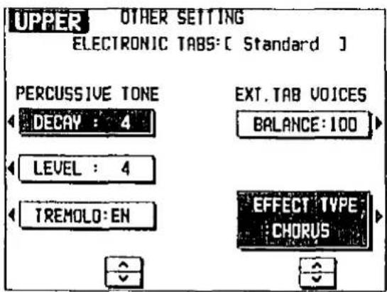 UPPER OTHER SETTING ELECTRONIC TABS: [ Standard ] PERCUSSIVE TONE DECAY : 4 LEVEL : 4 TREMOLO : EN EXT. TAB VOICES BALANCE : 100 EFFECT TYPE : CHORUS