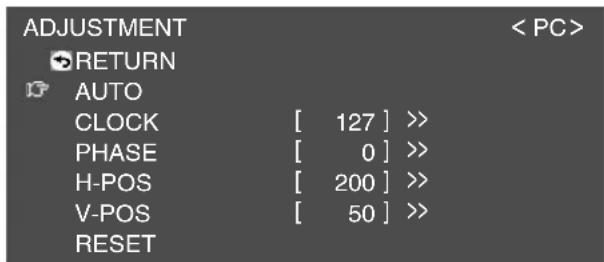 ADJUSTMENT < PC> RETURN AUTO CLOCK [ 127 ] >> PHASE [ 0 ] >> H-POS [ 200 ] >> V-POS [ 50 ] >> RESET