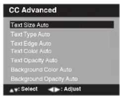 CC Advanced Text Size Auto Text Type Auto Text Edge Auto Text Color Auto Text Opacity Auto Background Color Auto Background Opacity Auto : Select ▶: Adjust