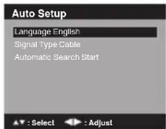Auto Setup Language English Signal Type Cable Automatic Search Start ▲ : Select ◀ : Adjust