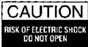 CAUTION RISK OF ELECTRIC SHOCK DO NOT OPEN