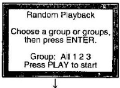 Random Playback Choose a group or groups, then press ENTER. Group: All 1 2 3 Press PLAY to start