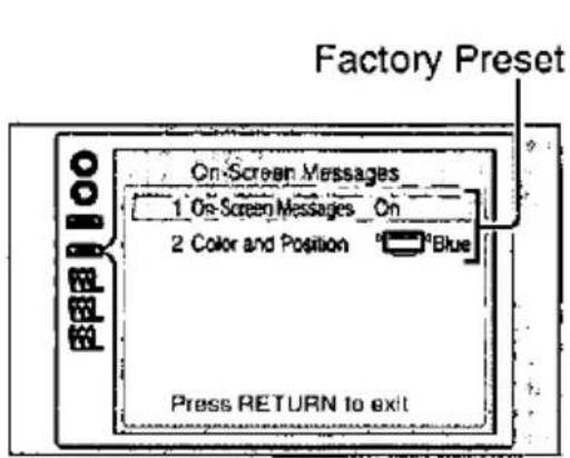 Factory Preset On Screen Messages 1 On-Screen Messages On 2 Color and Position Blue Press RETURN to exit
