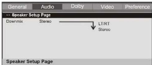 General Audio Dolby Video Preference -- 8Speaker Setup Page Downmix Stereo LT/RT Stereo Speaker Setup Page