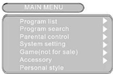 MAIN MENU Program list Program search Parental control System setting Game(not for sale) Accessory Personal style
