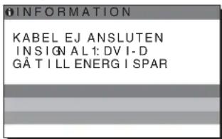 INFORMATION KABEL EJ ANSLUTEN INSIGNAL: DVI-D GÅ TILL ENERG I SPAR