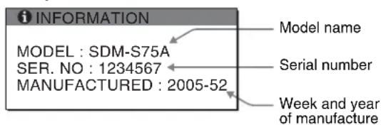 INFORMATION MODEL : SDM-S75A SER. NO : 1234567 MANUFACTURED : 2005-52 Model name Serial number Week and year of manufacture