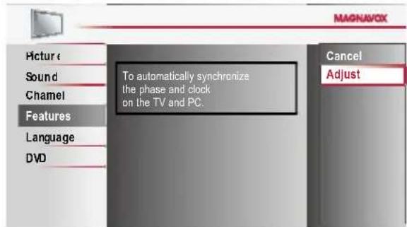 MAGNAV/CX Picture Sound Chamel Features Language DVD To automatically synchronize the phase and clock on the TV and PC. Cancel Adjust