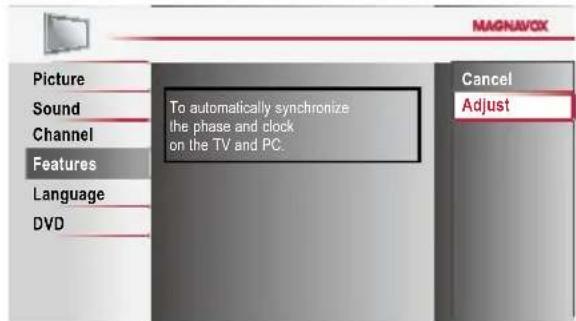 MAGNAV/CX Picture Sound Channel Features Language DVD To automatically synchronize the phase and clock on the TV and PC. Cancel Adjust