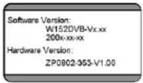 Software Version: W152DVB-Vx.xx 200x-xx-xx Hardware Version: ZP0802-353-V1.00
