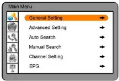 Main Menu General Setting Advanced Setting Auto Search Manual Search Channel Setting EPG