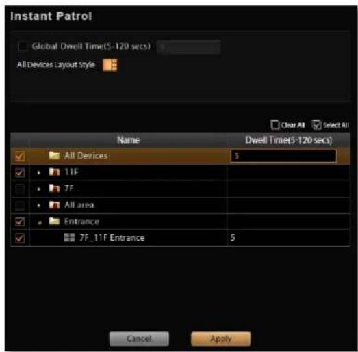 Instant Patrol Global Dwell Time(5-120 secs) All Devices Layout Style Name Dwell Time(5-120 secs) All Devices: 3 11F 7F All area Entrance 7F_11F Entrance 5 Cancel Apply