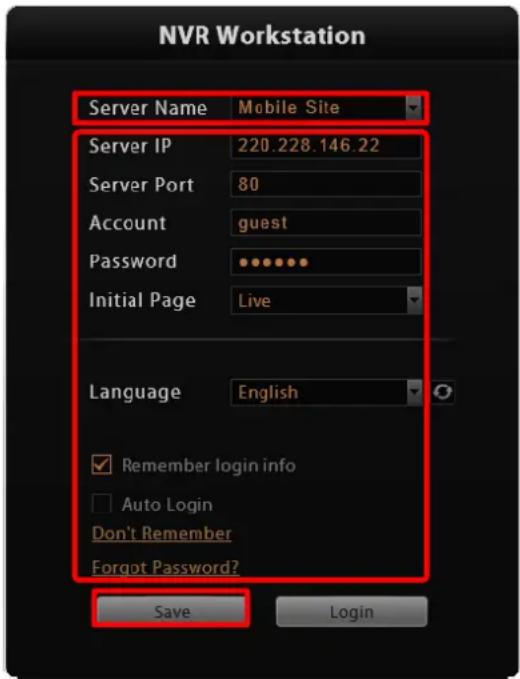 NVR Workstation Server Name Mobile Site Server IP 220.228.146.22 Server Port 80 Account guest Password ••••••• Initial Page Live Language English ✓ Remember login info □ Auto Login Don't Remember Forgot Password? Save Login
