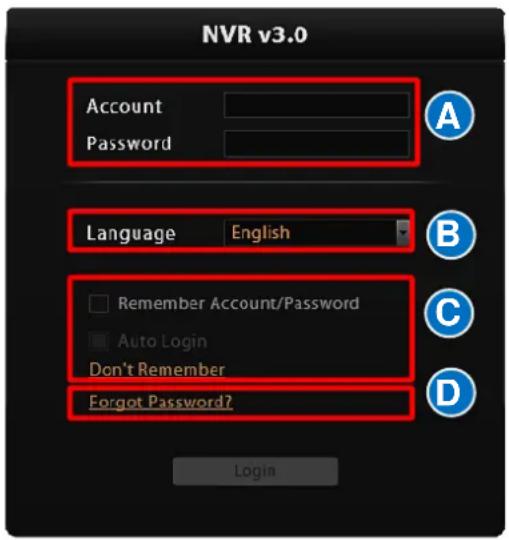 NVR v3.0 Account Password Language English Remember Account/Password Auto Login Don't Remember Forgot Password? Login