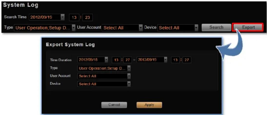 System Log Search Time 2012/09/19 13 : 23 Type User Operation;Setup D... User Account Select All Device Select All Search Export Export System Log Time Duration 2012/09/18 13 : 27 ~ 2012/09/19 13 : 27 Type User Operation;Setup D... User Account Select All Device Select All Cancel Apply