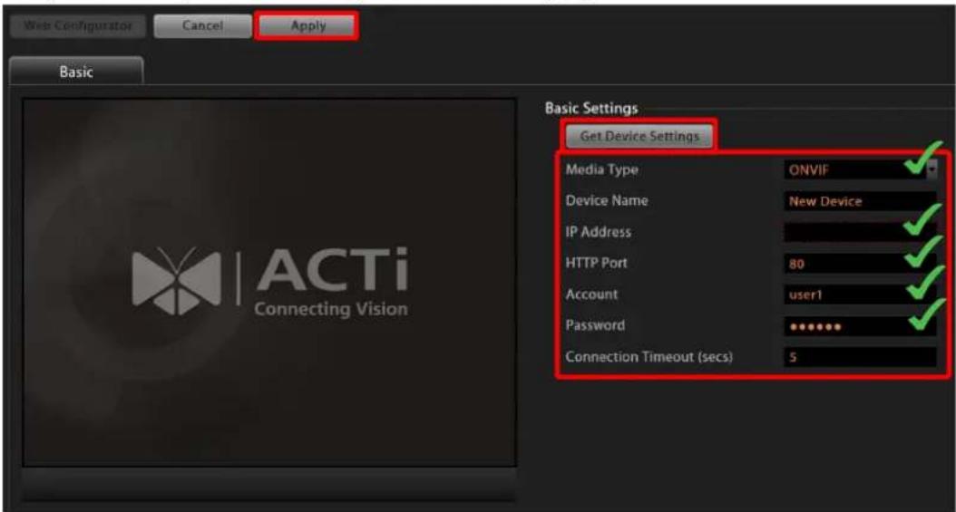 Web Configurator Cancel Apply Basic Basic Settings Get Device Settings Media Type ONVIF Device Name New Device IP Address HTTP Port 80 Account user1 Password ****** Connection Timeout (secs) 5
