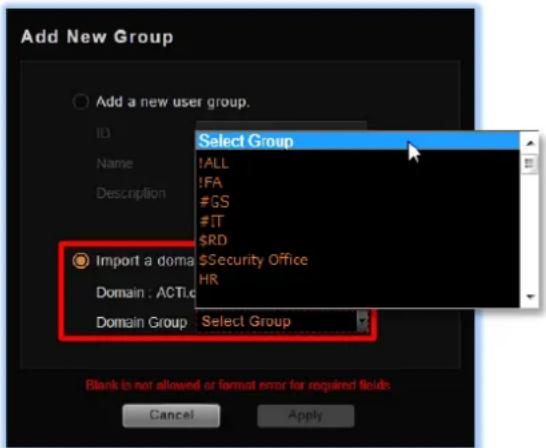 Add New Group Add a new user group. ID Name Description Import a doma Domain : ACTLc Domain Group Select Group Select Group !ALL !FA #GS #IT $RD $Security Office HR Select Group Blank is not allowed or format error for required fields Cancel Apply