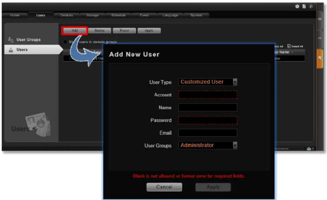 Home Users Devices Storage Schedule Event Language System Add Delete Reset Apply User Groups Users New Users in domain groups Add New User User Type Customized User Account Name Password Email User Groups Administrator Blank is not allowed or format error for required fields. Cancel Apply
