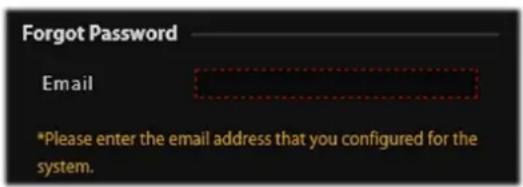 Forgot Password Email *Please enter the email address that you configured for the system.