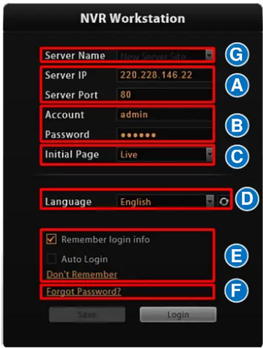 NVR Workstation Server Name New Server Site Server IP 220.228.146.22 Server Port 80 Account admin Password •••••• Initial Page Live Language English Remember login info Auto Login Don't Remember Forgot Password? Save Login