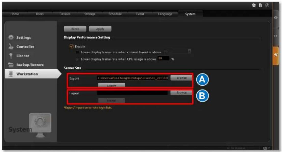 Home Users Devices Storage Schedule Event Language System Reset Apply Display Performance Setting Enable Lower display frame rate when current layout is above Lower display frame rate when CPU usage is above 80 % Server Site Export C:\Users\Wen.Cheng\Desktop\ServerSite_201310t Browse Export Import Browse Import *Export/Import server site login lists. Settings Controller License Backup/Restore Workstation System
