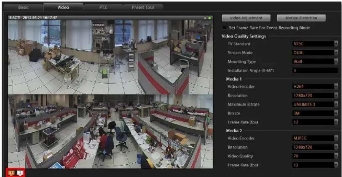 Basic Video PTZ Preset Tour 8 ACTI 2013-05-21 16:17:47 Video Adjustment Motion Detection Set Frame Rate For Event Recording Mode Video Quality Settings TV Standard NTSC Stream Mode DUAL Mounting Type Wall Installation Angle (0-65°) 0 Media 1 Video Encoder H264 Resolution 1280x720 Maximum Bitrate UNLIMITED Bitrate 3M Frame Rate (fps) 12 Media 2 Video Encoder MIPEG Resolution 1280x720 Video Quality 70 Frame Rate (fps) 12