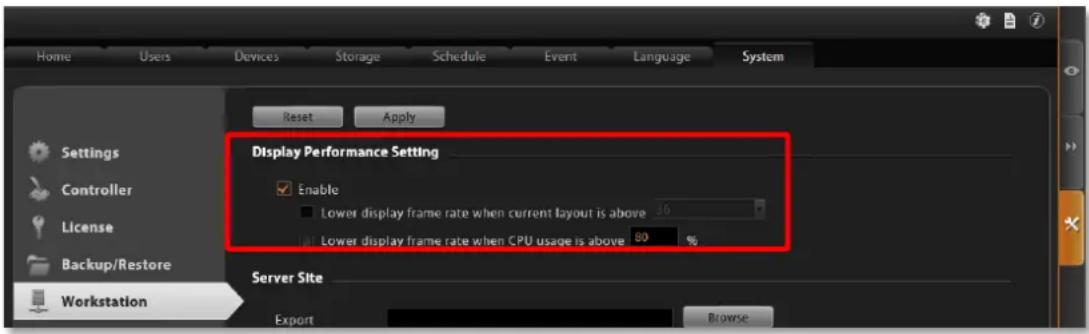 Home Users Devices Storage Schedule Event Language System Reset Apply Display Performance Setting Enable Lower display frame rate when current layout is above 36 Lower display frame rate when CPU usage is above 80 % Settings Controller License Backup/Restore Workstation Server Site Export Browse